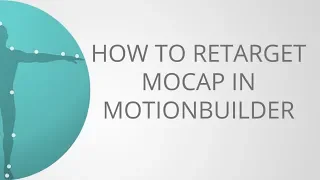 How to Retarget Motion Capture in MotionBuilder