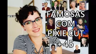 FAMOSAS COM PIXIE CUT #4 | COM MAIS DE 45 ANOS!