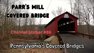 Parrs Mill Covered Bridge ~ Pennsylvania's Covered Bridges