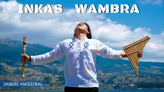 Inkas Wambra - Jorge Sangre Ancestral [Official Video] Native song | Happy music | Flute | Piano |