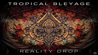 Tropical Bleyage - Reality Drop [Full Album]