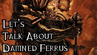 Let's Talk About Ferrus Manus As Part Of The Legion Of The Damned - 40K Theories