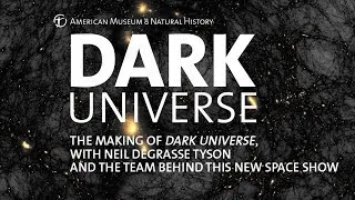 The Making of DARK UNIVERSE with Neil deGrasse Tyson