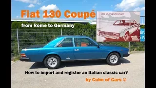 Fiat 130 Coupé - How to import and register an Italian classic car?