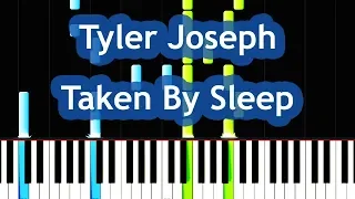 Tyler Joseph - Taken By Sleep Piano Tutorial