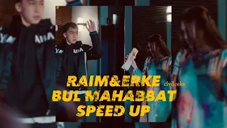 Raim & Erke - Bul Mahabbat (speed up+tik tok version)