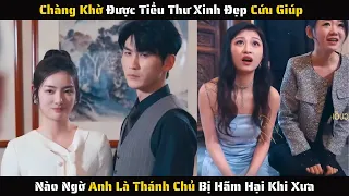 Full - Chàng Khờ Được Tiểu Thư Cứu Giúp Nào Ngờ Anh Là Thánh Chủ Bị Hãm Hại Khi Xưa | Review Phim