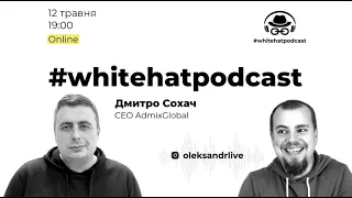 Дмитро Сохач - Розрив поколіннь, хейт, трудоголізм #whitehatpodcast