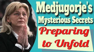 Our Lady of Medjugorje and The Mysterious Secrets