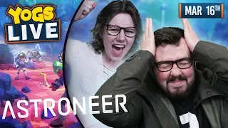 ASTRONEER w/ Leo & Ravs - 16/03/19