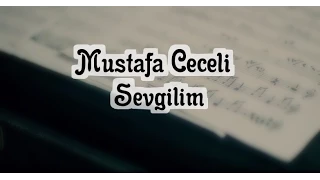 Mustafa Ceceli - Sevgilim | Şarkı Sözü | Lyrics video.