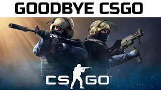 GOODBYE CSGO