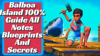 Balboa Island 100% Guide All Notes Blueprints And Secrets - Raft - Ver 1.0 (2022)