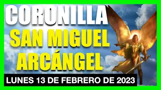 🙏🏼 😇 CORONILLA A SAN MIGUEL ARCÁNGEL DE HOY  LUNES 13 DE FEBRERO DE 2023