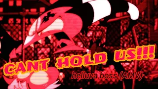 helluva boss AMV //can't hold us//