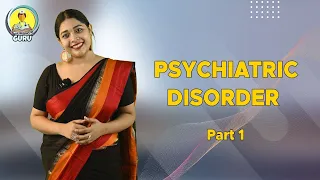 Psychiatric Disorder - Part 1 | Nursing Guru