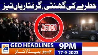 Geo News Headlines 9 PM - Big Arrestes - Big crackdown begins | 17 September 2023