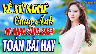 VỀ XỨ NGHỆ CÙNG ANH➤Mở Loa Hết Cỡ Nhạc Sống Thôn Quê Thư Giãn - Bản Phối Mới 2024 LK DÂN CA XỨ NGHỆ