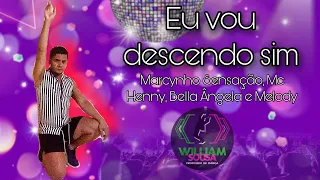 EU VOU DESCENDO SIM-Marcynho Sensação,MC Henny,Bella Angel e Melody/William Sousa Dance Vídeo