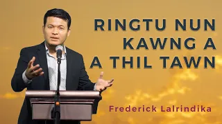 Frederick Lalrindika Testimony Ngaihnawm ( Ringtu Nunkawng )