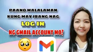 Paano malalaman kung may ibang nag log in ng gmail account?