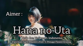 Aimer - Hana no Uta [Fate/stay night:Heaven's Feel-I. PresageFlower ED] Lirik dan Terjemah Indonesia