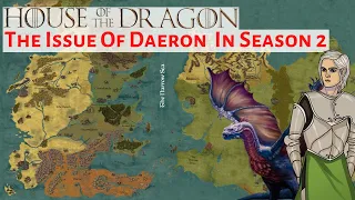 The Issue Of Daeron The Daring In Season 2 of House Of The Dragon | HOTD Season 2 Speculation