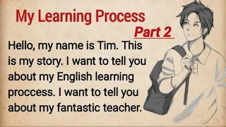 My Learning Process Part 2 || Learn English Through Story || Graded Reader || Improve Your English