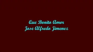 Que Bonito Amor (What A Beautiful Love) - Jose Alfredo Jimenez (Letra - Lyrics)