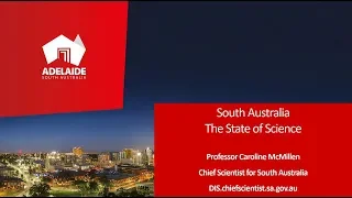 South Australia: The State of Science - Professor Caroline McMillen