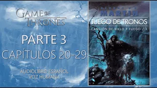 👑JUEGO DE TRONOS⚔️ | PARTE 3 - CAPÍTULOS 20 AL 29 | Audiolibro español - VOZ HUMANA