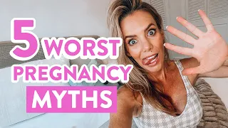 5 WORST pregnancy MYTHS you need to STOP believing