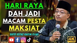 Dato Ustaz Kazim Elias - HARI RAYA DAH JADI MACAM PESTA MAKSIAT