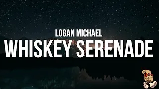 Logan Michael - Whiskey Serenade (Lyrics)