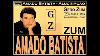 Amado Batista - Alucinação - Gero_Zum...