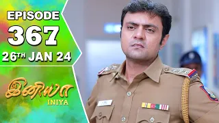 Iniya Serial | Episode 367 | 26th Jan 2024 | Alya Manasa | Rishi | Saregama TV Shows Tamil