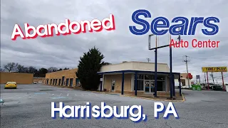 Abandoned Sears Auto Center - Harrisburg, PA