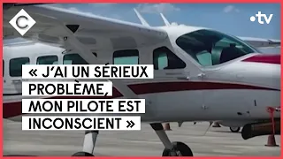 Le pilote fait un malaise dans l'avion, le passager prend les commandes - C à vous - 12/05/2022