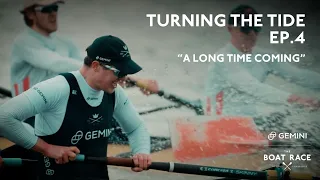 The Boat Race Documentary: Ep 4 | "A Long Time Coming" - Turning The Tide (2024) Oxford v Cambridge