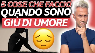 5 Cose che Faccio Quando Sono Giù di UMORE 😥😥