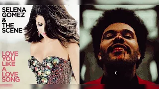 Save Your Tears x Love You Like A Love Song (Save Your Love Song) | The Weeknd, Selena Gomez