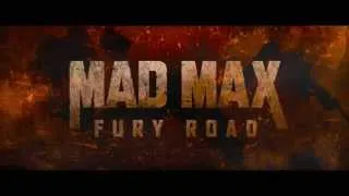 Mad Max: Fury Road - First Look