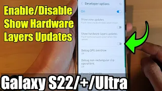 Galaxy S22/S22+/Ultra: How to Enable/Disable Show Hardware Layers Updates