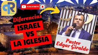 🔴 ISRAEL 🇮🇱 VS LA IGLESIA Pastor Edgar Giraldo 🔥 ¿son diferentes pactos?