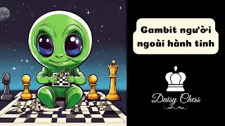 Alien Gambit - Gambit người ngoài hành tinh trong cờ vua!