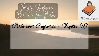 Pride and Prejudice - Chapter 46 | Bite at a Time Books