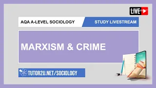 AQA A-Level Sociology | Study Livestream | Marxism and Crime