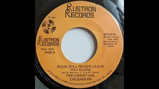 The Christian Crusaders - Jesus Will Never Leave You Alone