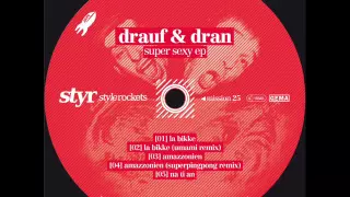 Drauf und Dran - Amazzonia Original mix (Styr025)