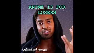 ANIME IS FOR LOSERS #hamza #shorts